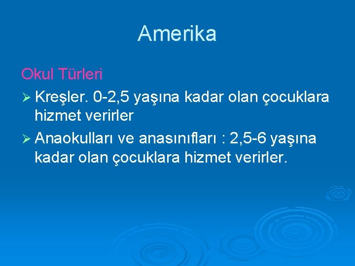 Amerika Okul Türleri Ø Kreşler. 0 -2, 5 yaşına kadar olan çocuklara hizmet verirler Amerika Okul Türleri Ø Kreşler. 0 -2, 5 yaşına kadar olan çocuklara hizmet verirler