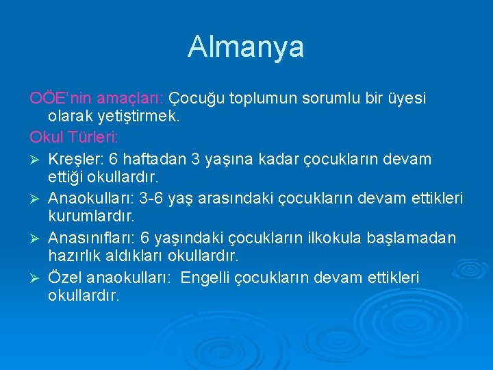 Almanya OÖE’nin amaçları: Çocuğu toplumun sorumlu bir üyesi olarak yetiştirmek. Okul Türleri: Ø Kreşler: Almanya OÖE’nin amaçları: Çocuğu toplumun sorumlu bir üyesi olarak yetiştirmek. Okul Türleri: Ø Kreşler: