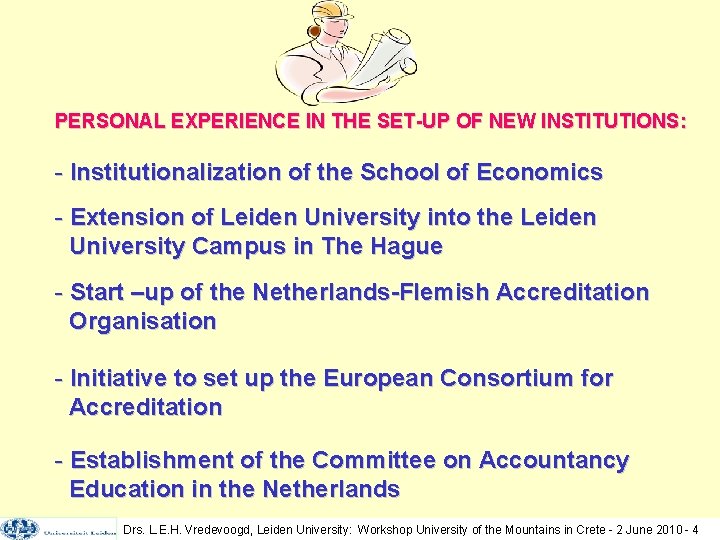PERSONAL EXPERIENCE IN THE SET-UP OF NEW INSTITUTIONS: - Institutionalization of the School of