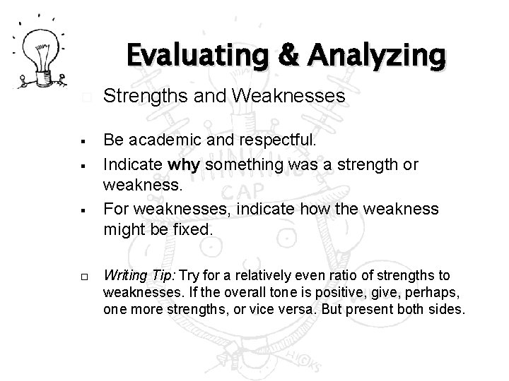 Evaluating & Analyzing § § § Strengths and Weaknesses Be academic and respectful. Indicate