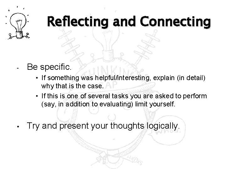 Reflecting and Connecting - Be specific. • If something was helpful/interesting, explain (in detail)