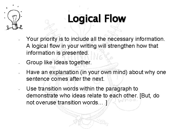 Logical Flow - Your priority is to include all the necessary information. A logical