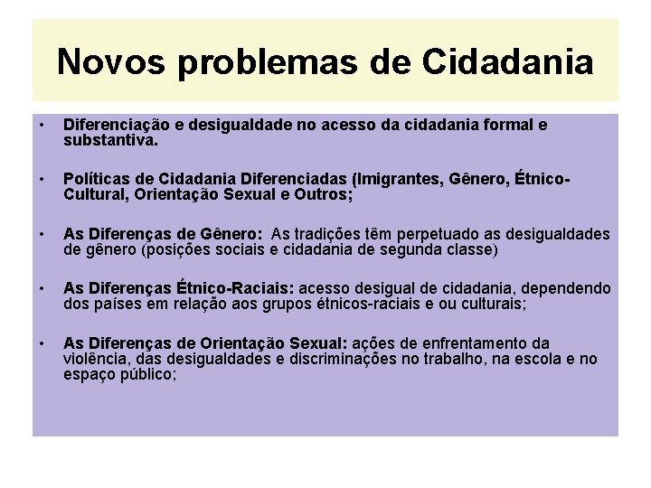 Novos problemas de Cidadania • Diferenciação e desigualdade no acesso da cidadania formal e