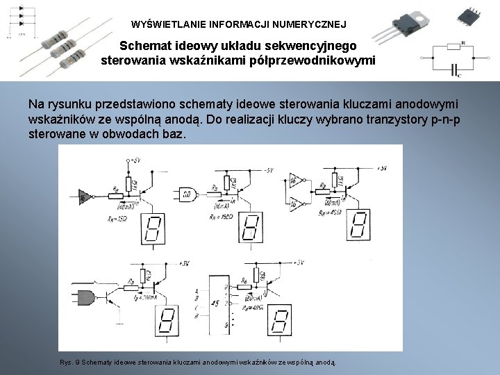 WYŚWIETLANIE INFORMACJI NUMERYCZNEJ Schemat ideowy układu sekwencyjnego sterowania wskaźnikami półprzewodnikowymi Na rysunku przedstawiono schematy