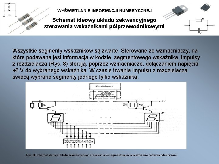 WYŚWIETLANIE INFORMACJI NUMERYCZNEJ Schemat ideowy układu sekwencyjnego sterowania wskaźnikami półprzewodnikowymi Wszystkie segmenty wskaźników są