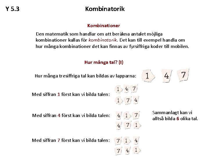 Y 5. 3 Kombinatorik Kombinationer Den matematik som handlar om att beräkna antalet möjliga