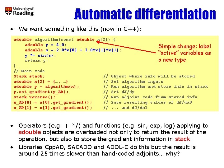 Automatic differentiation • We want something like this (now in C++): adouble algorithm(const adouble