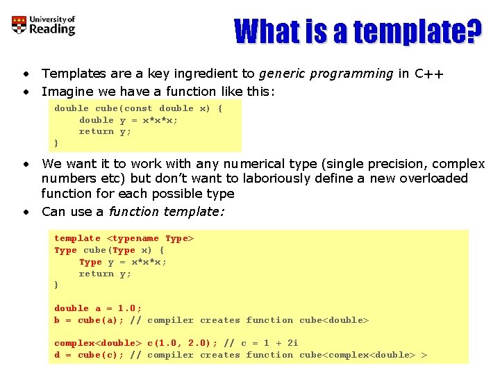 What is a template? • Templates are a key ingredient to generic programming in