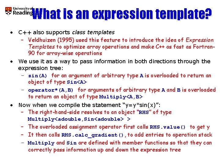 What is an expression template? • C++ also supports class templates – Veldhuizen (1995)