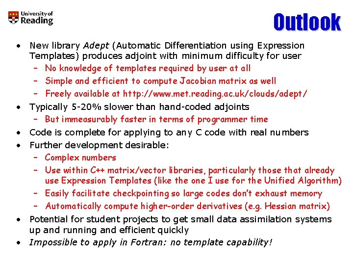 Outlook • New library Adept (Automatic Differentiation using Expression Templates) produces adjoint with minimum