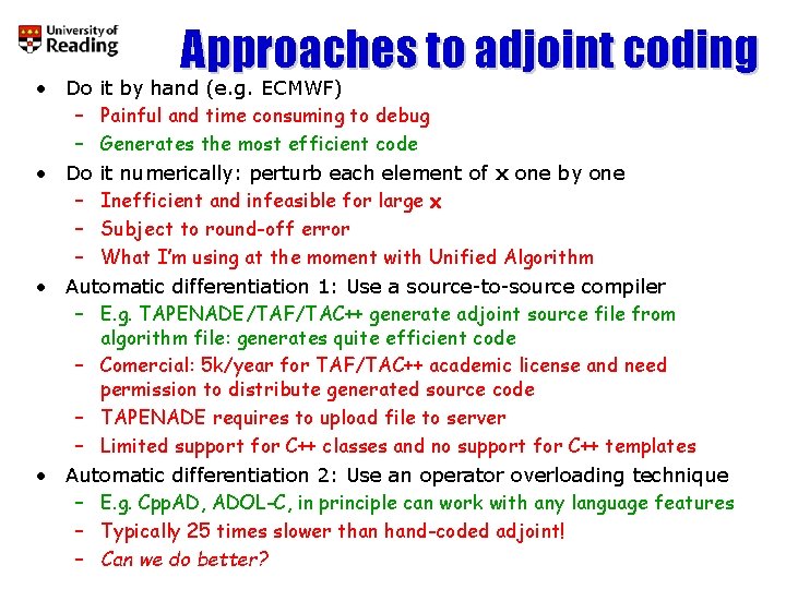 Approaches to adjoint coding • Do it by hand (e. g. ECMWF) – Painful