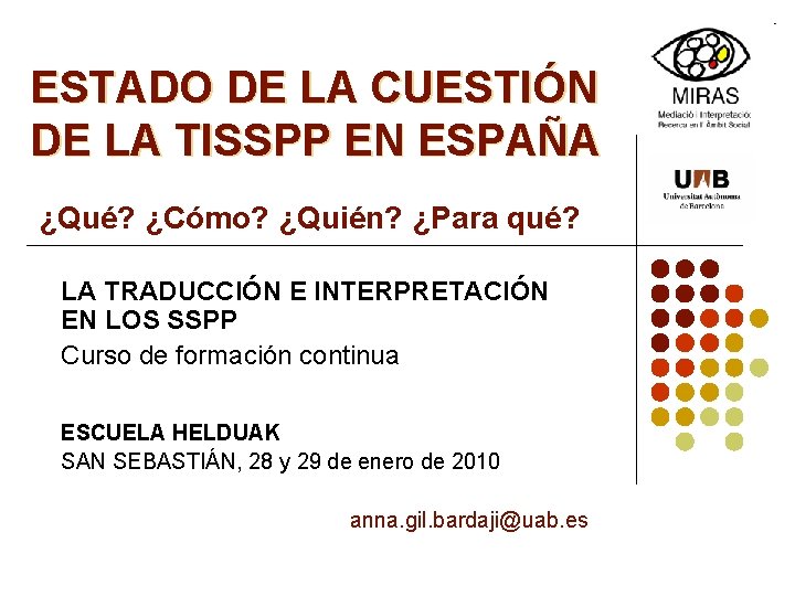 ESTADO DE LA CUESTIÓN DE LA TISSPP EN ESPAÑA ¿Qué? ¿Cómo? ¿Quién? ¿Para qué?