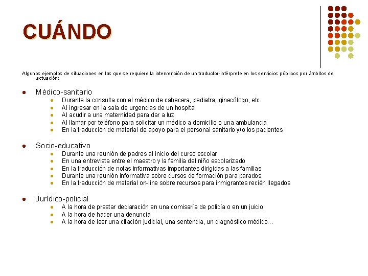 CUÁNDO Algunos ejemplos de situaciones en las que se requiere la intervención de un