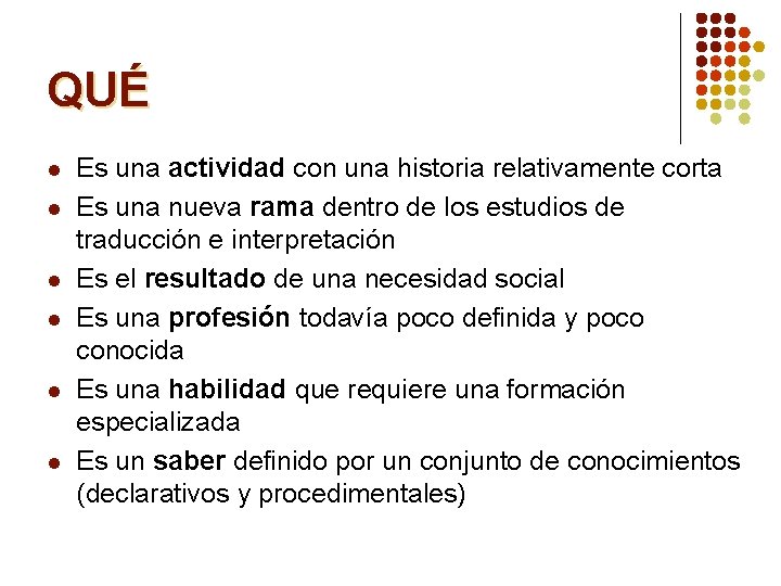 QUÉ l l l Es una actividad con una historia relativamente corta Es una