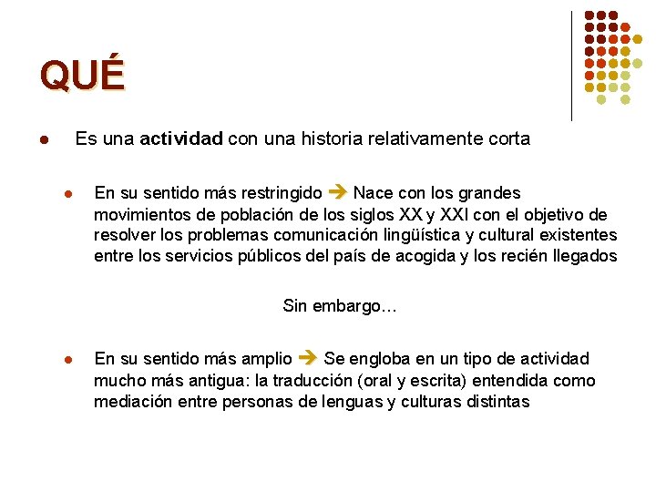 QUÉ Es una actividad con una historia relativamente corta l l En su sentido