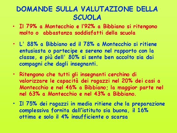 DOMANDE SULLA VALUTAZIONE DELLA SCUOLA • Il 79% a Montecchio e l’ 92% a