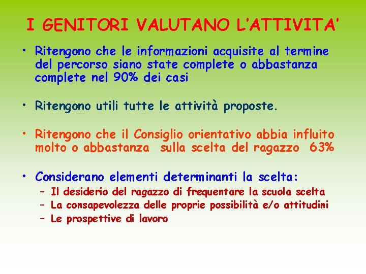 I GENITORI VALUTANO L’ATTIVITA’ • Ritengono che le informazioni acquisite al termine del percorso