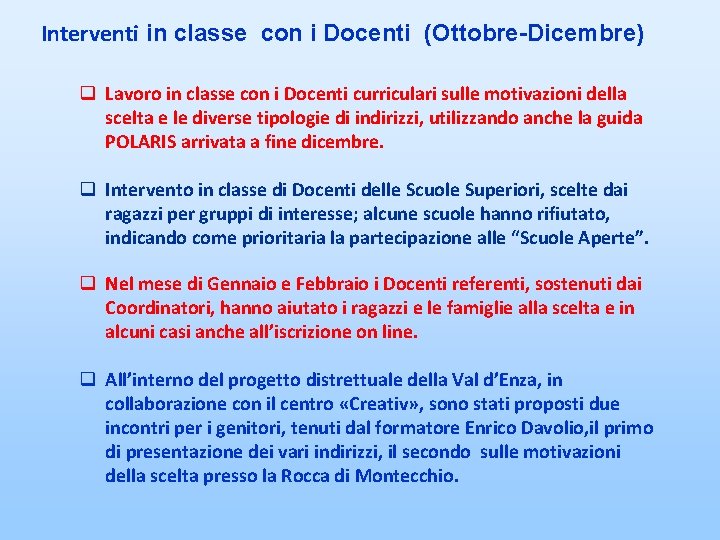 Interventi in classe con i Docenti (Ottobre-Dicembre) Lavoro in classe con i Docenti curriculari