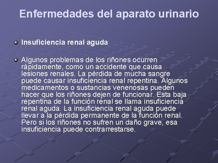 Enfermedades del aparato urinario Insuficiencia renal aguda Algunos problemas de los riñones ocurren rápidamente,