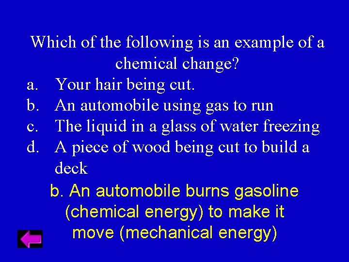 Which of the following is an example of a chemical change? a. Your hair