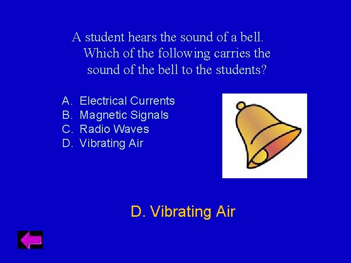 A student hears the sound of a bell. Which of the following carries the