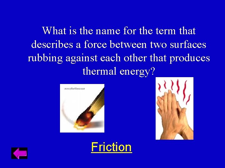 What is the name for the term that describes a force between two surfaces