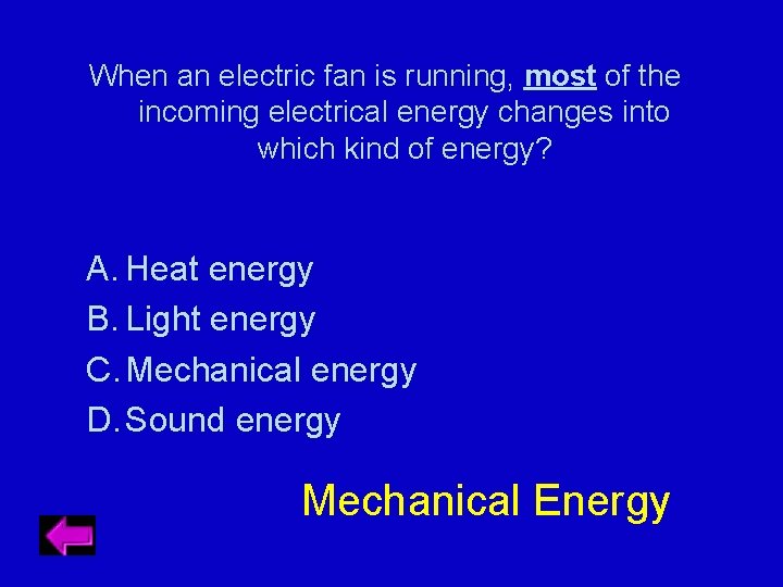 When an electric fan is running, most of the incoming electrical energy changes into