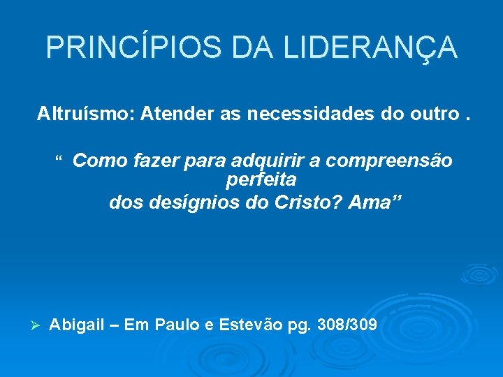 PRINCÍPIOS DA LIDERANÇA Altruísmo: Atender as necessidades do outro. “ Como fazer para adquirir