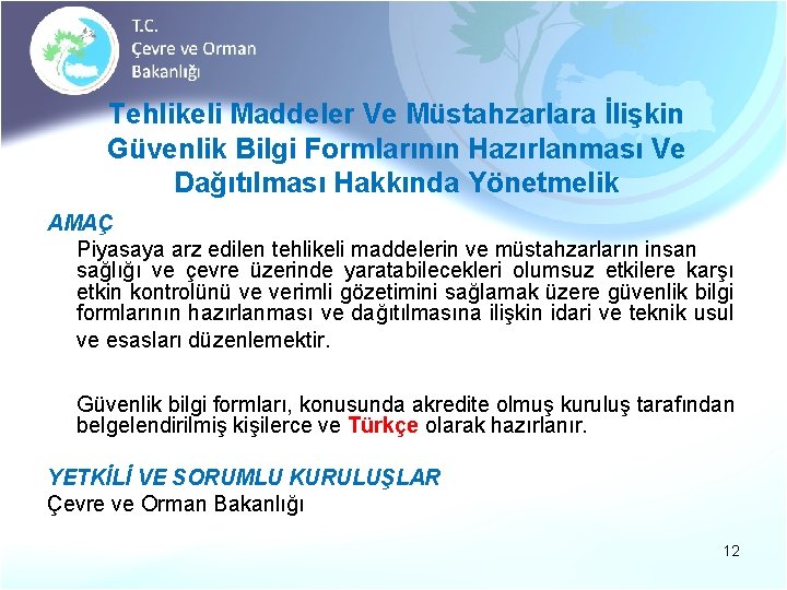 Tehlikeli Maddeler Ve Müstahzarlara İlişkin Güvenlik Bilgi Formlarının Hazırlanması Ve Dağıtılması Hakkında Yönetmelik AMAÇ