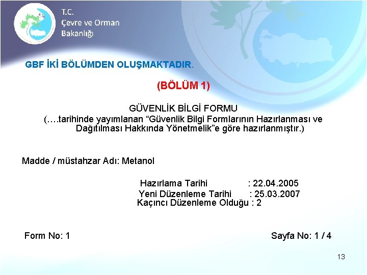 GBF İKİ BÖLÜMDEN OLUŞMAKTADIR. (BÖLÜM 1) GÜVENLİK BİLGİ FORMU (…. tarihinde yayımlanan “Güvenlik Bilgi