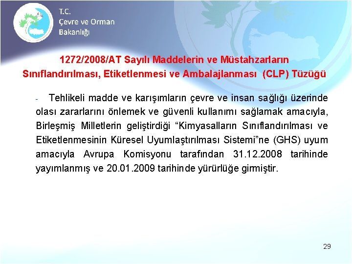 1272/2008/AT Sayılı Maddelerin ve Müstahzarların Sınıflandırılması, Etiketlenmesi ve Ambalajlanması (CLP) Tüzüğü Tehlikeli madde ve