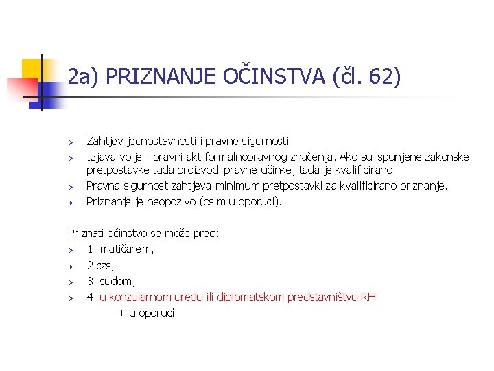 2 a) PRIZNANJE OČINSTVA (čl. 62) Ø Ø Zahtjev jednostavnosti i pravne sigurnosti Izjava