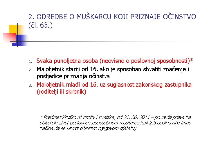 2. ODREDBE O MUŠKARCU KOJI PRIZNAJE OČINSTVO (čl. 63. ) 1. 2. 3. Svaka