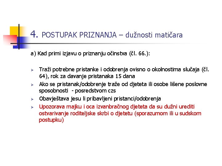 4. POSTUPAK PRIZNANJA – dužnosti matičara a) Kad primi izjavu o priznanju očinstva (čl.