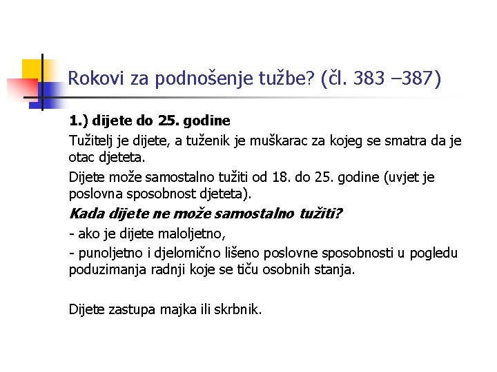 Rokovi za podnošenje tužbe? (čl. 383 – 387) 1. ) dijete do 25. godine