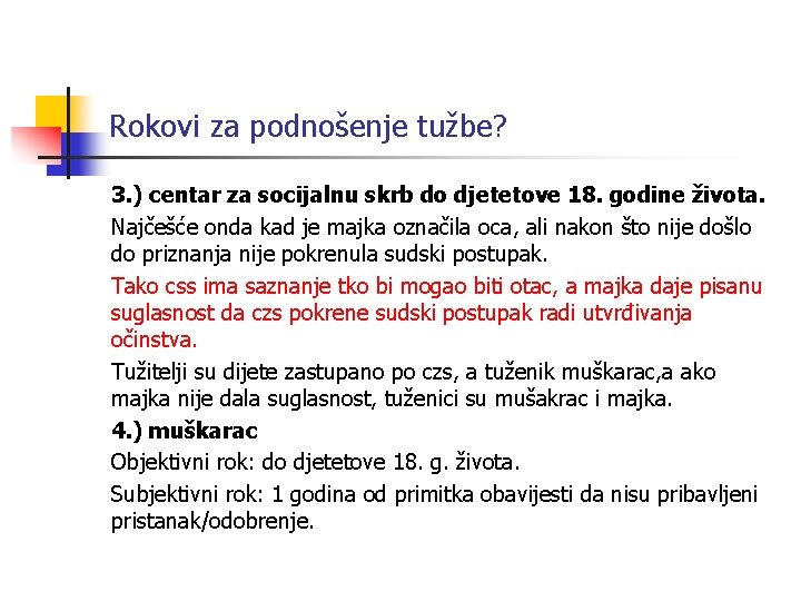 Rokovi za podnošenje tužbe? 3. ) centar za socijalnu skrb do djetetove 18. godine