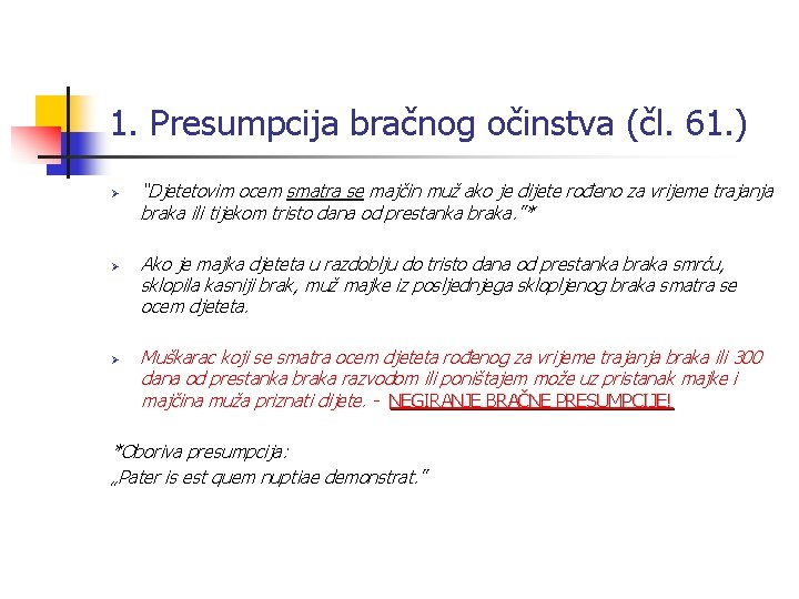 1. Presumpcija bračnog očinstva (čl. 61. ) Ø Ø Ø “Djetetovim ocem smatra se