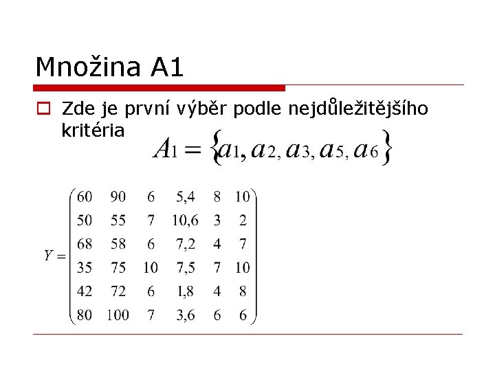 Množina A 1 o Zde je první výběr podle nejdůležitějšího kritéria 