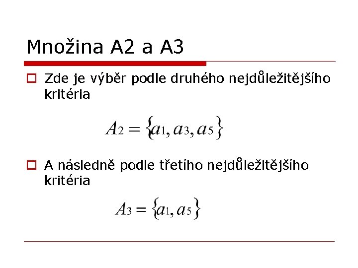 Množina A 2 a A 3 o Zde je výběr podle druhého nejdůležitějšího kritéria