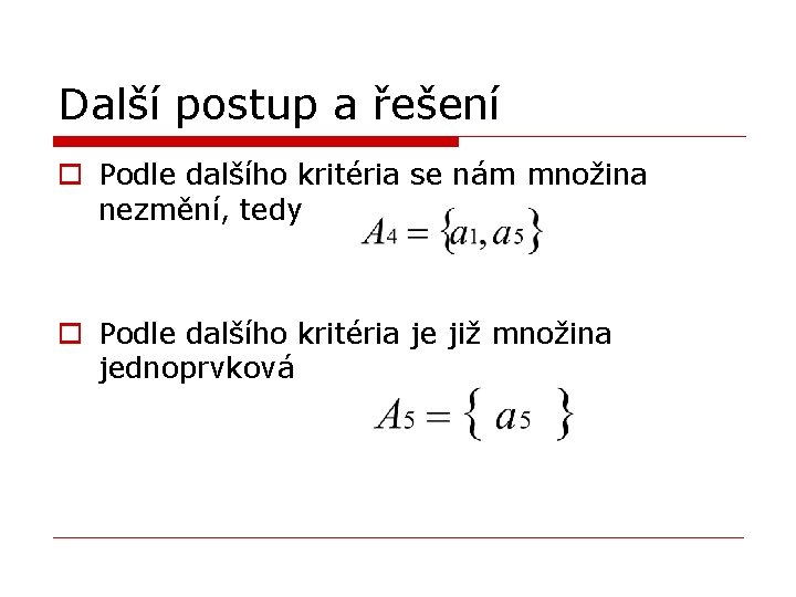 Další postup a řešení o Podle dalšího kritéria se nám množina nezmění, tedy o