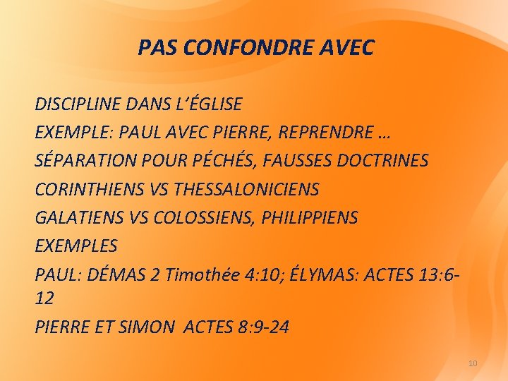 PAS CONFONDRE AVEC DISCIPLINE DANS L’ÉGLISE EXEMPLE: PAUL AVEC PIERRE, REPRENDRE … SÉPARATION POUR PAS CONFONDRE AVEC DISCIPLINE DANS L’ÉGLISE EXEMPLE: PAUL AVEC PIERRE, REPRENDRE … SÉPARATION POUR