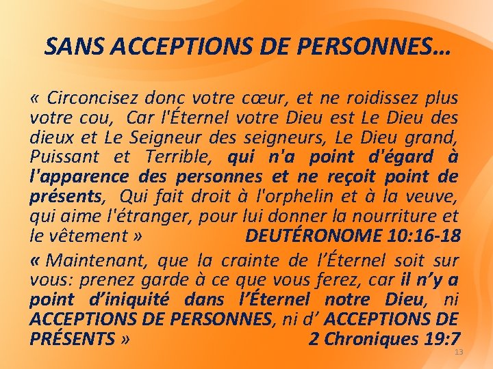 SANS ACCEPTIONS DE PERSONNES… « Circoncisez donc votre cœur, et ne roidissez plus votre SANS ACCEPTIONS DE PERSONNES… « Circoncisez donc votre cœur, et ne roidissez plus votre