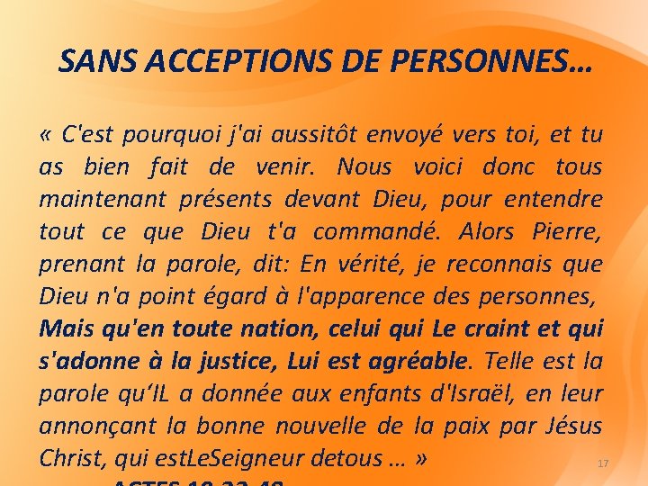 SANS ACCEPTIONS DE PERSONNES… « C'est pourquoi j'ai aussitôt envoyé vers toi, et tu SANS ACCEPTIONS DE PERSONNES… « C'est pourquoi j'ai aussitôt envoyé vers toi, et tu