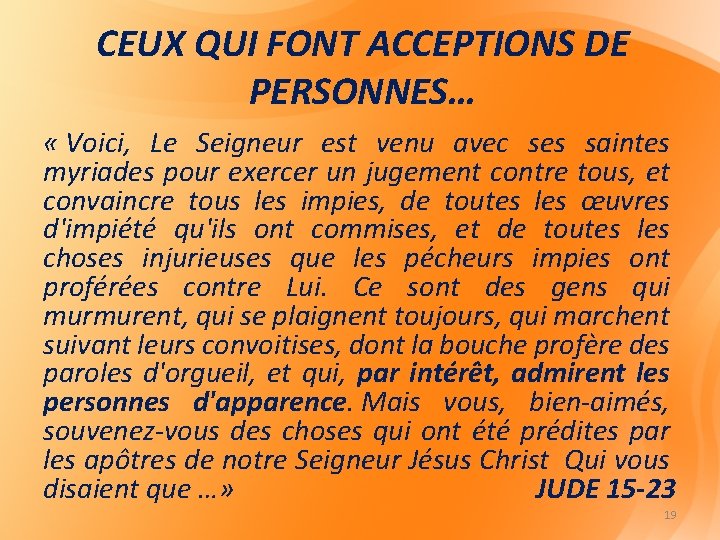 CEUX QUI FONT ACCEPTIONS DE PERSONNES… « Voici, Le Seigneur est venu avec ses CEUX QUI FONT ACCEPTIONS DE PERSONNES… « Voici, Le Seigneur est venu avec ses