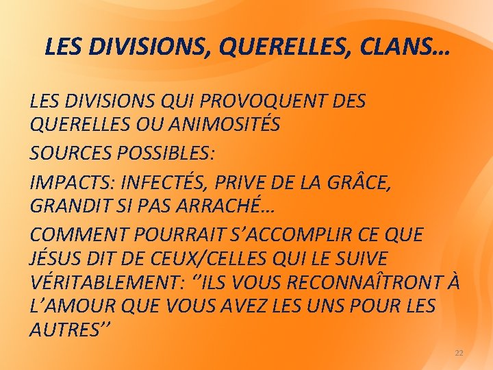 LES DIVISIONS, QUERELLES, CLANS… LES DIVISIONS QUI PROVOQUENT DES QUERELLES OU ANIMOSITÉS SOURCES POSSIBLES: LES DIVISIONS, QUERELLES, CLANS… LES DIVISIONS QUI PROVOQUENT DES QUERELLES OU ANIMOSITÉS SOURCES POSSIBLES: