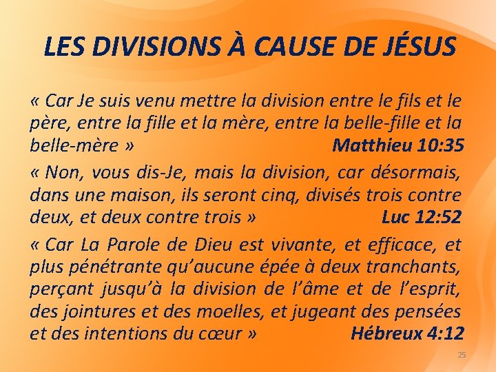LES DIVISIONS À CAUSE DE JÉSUS « Car Je suis venu mettre la division LES DIVISIONS À CAUSE DE JÉSUS « Car Je suis venu mettre la division
