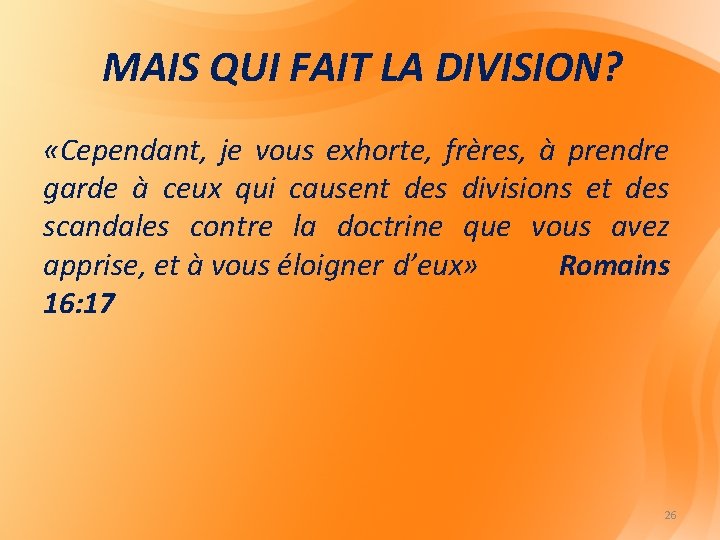 MAIS QUI FAIT LA DIVISION? «Cependant, je vous exhorte, frères, à prendre garde à MAIS QUI FAIT LA DIVISION? «Cependant, je vous exhorte, frères, à prendre garde à