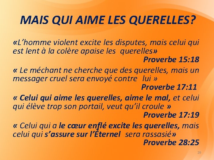 MAIS QUI AIME LES QUERELLES? «L’homme violent excite les disputes, mais celui qui est MAIS QUI AIME LES QUERELLES? «L’homme violent excite les disputes, mais celui qui est
