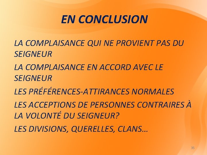 EN CONCLUSION LA COMPLAISANCE QUI NE PROVIENT PAS DU SEIGNEUR LA COMPLAISANCE EN ACCORD EN CONCLUSION LA COMPLAISANCE QUI NE PROVIENT PAS DU SEIGNEUR LA COMPLAISANCE EN ACCORD