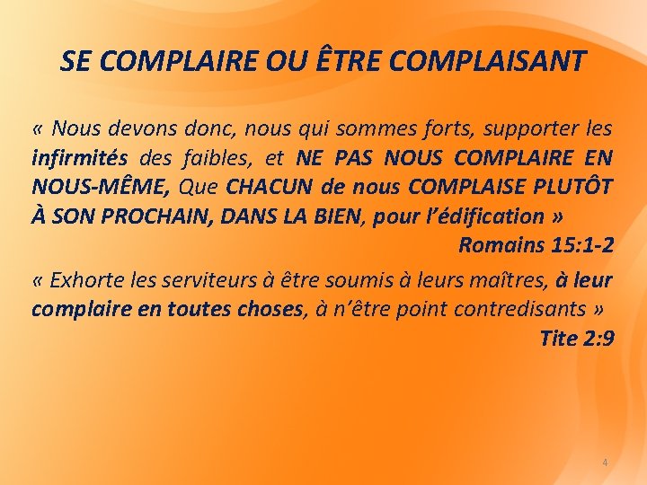 SE COMPLAIRE OU ÊTRE COMPLAISANT « Nous devons donc, nous qui sommes forts, supporter SE COMPLAIRE OU ÊTRE COMPLAISANT « Nous devons donc, nous qui sommes forts, supporter